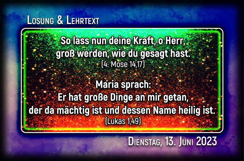 Losung und Lehrtext für Dienstag, den 13. Juni 2023