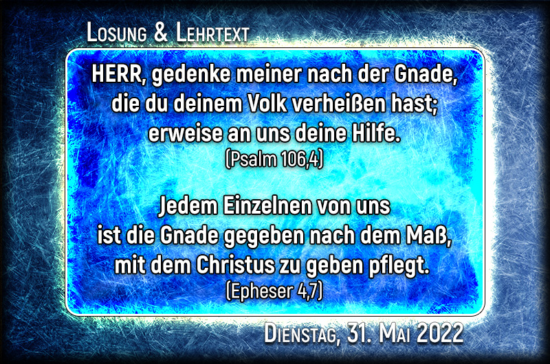 Losung und Lehrtext für Dienstag, den 31. Mai 2022